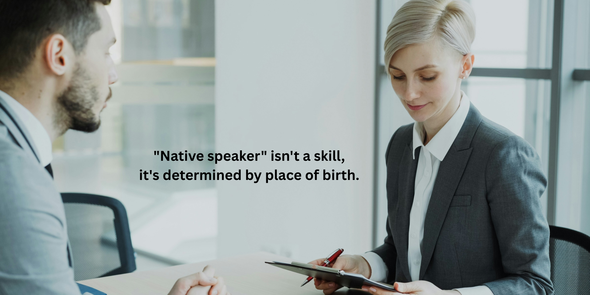 Why “Native-Level Fluency” Might Be Costing You Your Best Hires